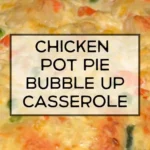 quick and delicious chicken pot pie bubble up cass 2026 08 07 192942 1